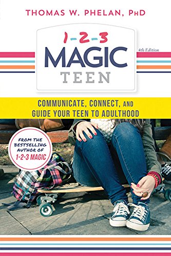 1-2-3 Magic Teen: Communicate, Connect, and Guide Your Teen to Adulthood  2016 9781492637899 Front Cover