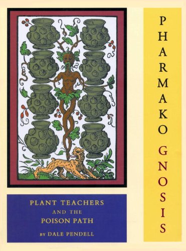 Pharmako/Gnosis Plant Teachers and the Poison Path  2009 9781556438899 Front Cover