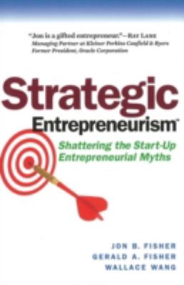 Strategic Entrepreneurism Shattering the Start-Up Entrepreneurial Myths  2008 9781590791899 Front Cover
