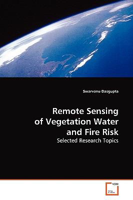 Remote Sensing of Vegetation Water and Fire Risk:   2009 9783836482899 Front Cover