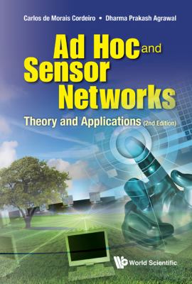 Ad Hoc and Sensor Networks Theory and Applications 2nd 2011 (Revised) 9789814338899 Front Cover
