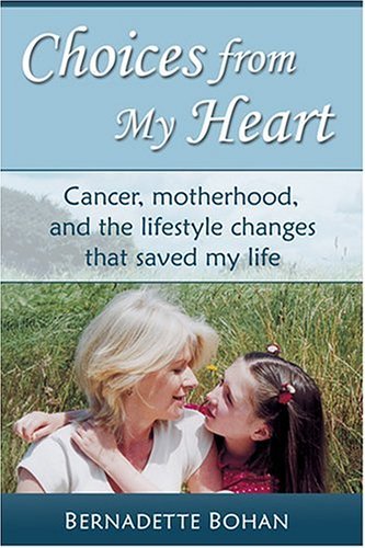 Choices from my Heart Cancer, motherhood, and the lifestyle changes that saved my Life N/A 9780007200900 Front Cover
