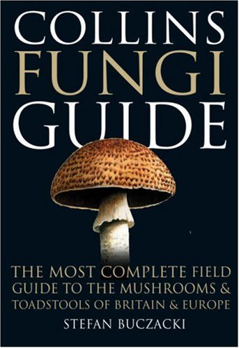 Collins Fungi Guide The Most Complete Field Guide to the Mushrooms and Toadstools of Britain and Ireland  2011 9780007242900 Front Cover