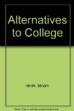 Alternatives to College N/A 9780024692900 Front Cover