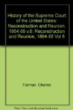 History of the Supreme Court, Vol. 5 : Reconstruction and Reunion, 1864-1888  1971 9780025413900 Front Cover