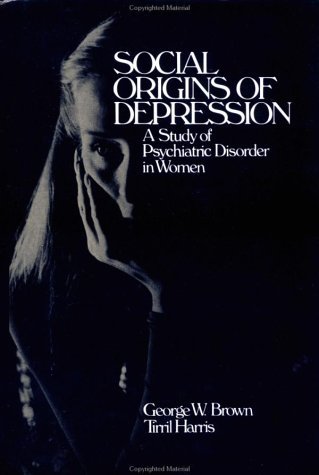 Social Origins of Depression A Study of Psychiatric Disorder in Women  1978 9780029048900 Front Cover