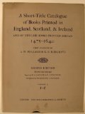 Short-Title Catalogue of Books Printed in England, Scotland, and Ireland, and of English Books Printed Abroad, 1475-1640  2nd 1976 (Revised) 9780197217900 Front Cover