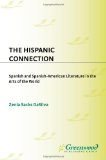Hispanic Connection Spanish and Spanish-American Literature in the Arts of the World  2003 9780275980900 Front Cover