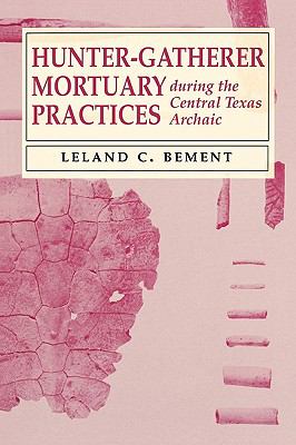 Hunter-Gatherer Mortuary Practices During the Central Texas Archaic   1995 9780292723900 Front Cover