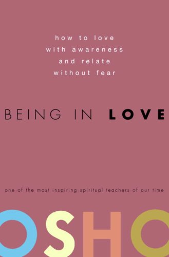 Being in Love How to Love with Awareness and Relate Without Fear  2008 9780307337900 Front Cover