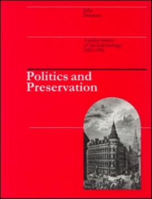 Politics and Preservation A Policy History of the Built Heritage 1882-1996  1997 9780419223900 Front Cover