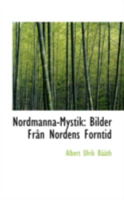 Nordmanna-mystik: Bilder Fran Nordens Forntid  2008 9780559488900 Front Cover