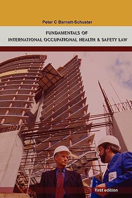 Fundamentals of International Occupational Health and Safety Law   2008 9780615214900 Front Cover