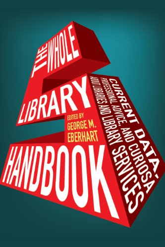 Whole Library Handbook 5 Current Data, Professional Advice, and Curiosa about Libraries and Library Services  2011 9780838910900 Front Cover