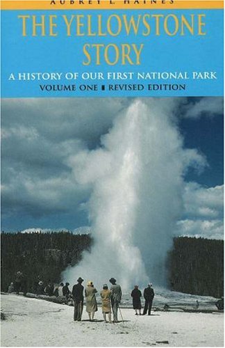 Yellowstone Story A History of Our First National Park 2nd (Revised) 9780870813900 Front Cover