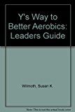 Y's Way to Beter Aerobics : Leader's Guide N/A 9780873221900 Front Cover