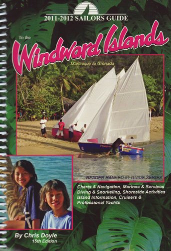 2011-2012 Sailors Guide to the Windward Islands: Martinique to Grenada  2010 9780944428900 Front Cover