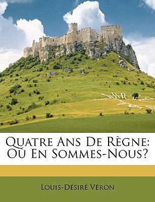 Quatre Ans de Règne : Où en Sommes-Nous? N/A 9781147534900 Front Cover