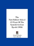 New-Hebrew School of Poets of the Spanish-Arabian Epoch  N/A 9781161815900 Front Cover