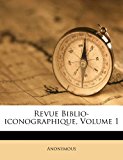 Revue Biblio-Iconographique  N/A 9781286499900 Front Cover