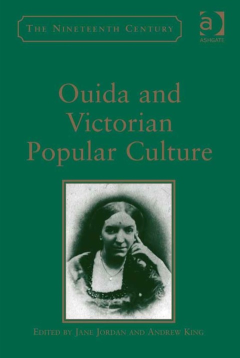 Ouida and Nineteenth-Century Popular Cultures  N/A 9781409405900 Front Cover