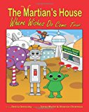 Martian's House Where Wishes Do Come True N/A 9781466497900 Front Cover