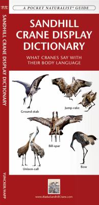 Sandhill Crane Display Dictionary What Cranes Say with Their Body Language 2nd 2017 (Revised) 9781583556900 Front Cover