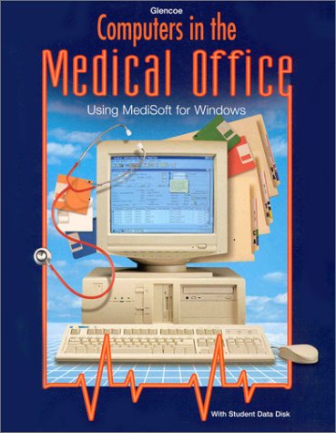 Glencoe Computers in the Medical Office Using Medisoft for Windows 2nd 1999 (Revised) 9780028019901 Front Cover