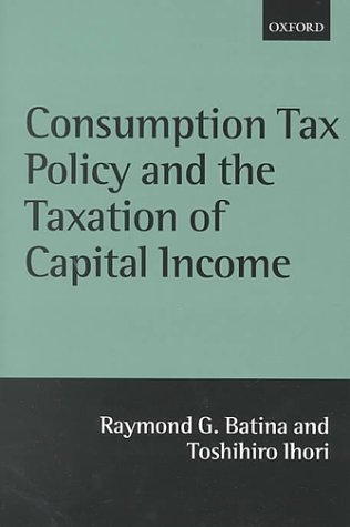Consumption Tax Policy and the Taxation of Capital Income   2000 9780198297901 Front Cover