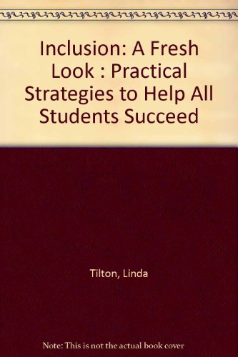 Inclusion: A Fresh Look : Practical Strategies to Help All Students Succeed  1996 (Unabridged) 9780965352901 Front Cover
