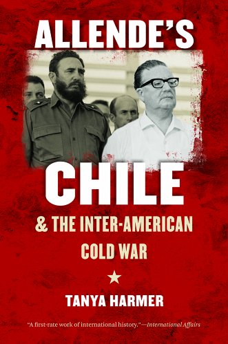 Allende's Chile and the Inter-American Cold War   2014 9781469613901 Front Cover