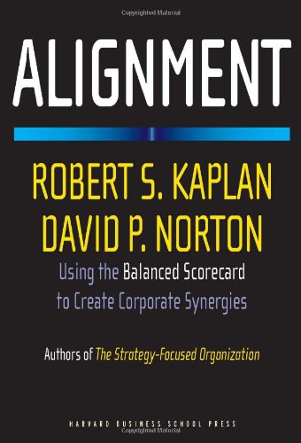 Alignment Using the Balanced Scorecard to Create Corporate Synergies  2006 9781591396901 Front Cover