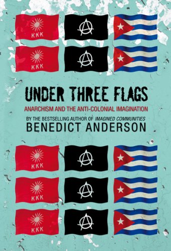 Under Three Flags Anarchism and the Anti-Colonial Imagination  2007 9781844670901 Front Cover