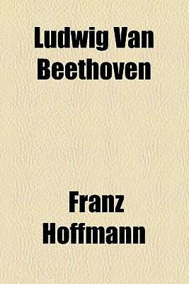 Ludwig Van Beethoven  N/A 9780217508902 Front Cover