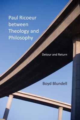 Paul Ricoeur Between Theology and Philosophy Detour and Return  2010 9780253221902 Front Cover