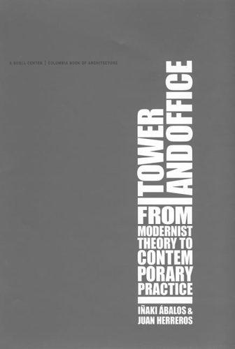 Tower and Office From Modernist Theory to Contemporary Practice  2005 9780262511902 Front Cover