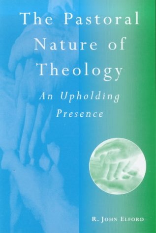 Pastoral Nature of Theology An Upholding Presence  1999 9780264674902 Front Cover