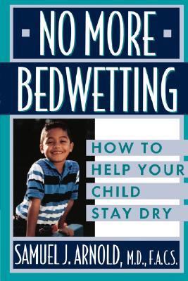 No More Bedwetting How to Help Your Child Stay Dry  1997 9780471146902 Front Cover