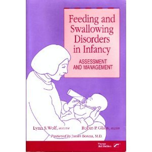 Feeding and Swallowing Disorders in Infancy: Assessment and Management 1st 1992 9780761641902 Front Cover