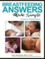 Breastfeeding Answers Made Simple A Guide for Helping Mothers  2010 9780984503902 Front Cover