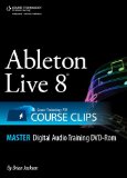 Ableton Live 8 Course Clips Master Dvd-Rom  2010 9781598639902 Front Cover