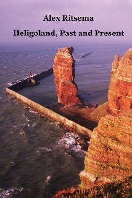 Heligoland, Past and Present  N/A 9781847531902 Front Cover