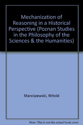 Mechanization of Reasoning in a Historical Perspective   1995 9789051837902 Front Cover