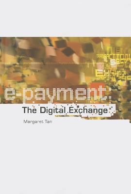 E-Payment The Digital Exchange  2004 9789971692902 Front Cover