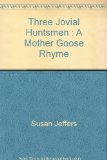 Three Jovial Huntsmen : A Mother Goose Rhyme N/A 9780027476903 Front Cover