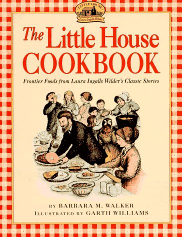 Little House Cookbook Frontier Foods from Laura Ingalls Wilder's Classic Stories N/A 9780064460903 Front Cover