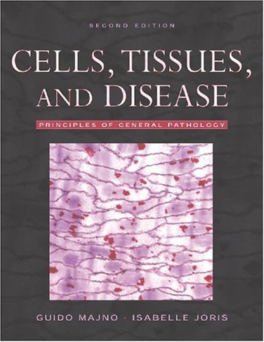 Cells, Tissues, and Disease Principles of General Pathology 2nd 2004 (Revised) 9780195140903 Front Cover