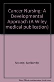 Cancer Nursing : A Developmental Approach  1984 9780471082903 Front Cover
