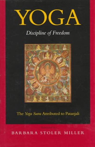 Yoga Discipline of Freedom: the Yoga Sutra Attributed to Patanjali  1996 9780520201903 Front Cover