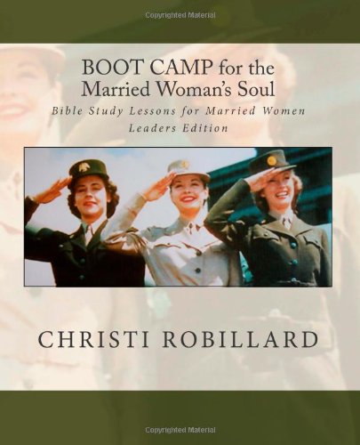 Boot Camp for the Married Woman's Soul Leaders Edition Bible Study Lessons for Married Women N/A 9780615721903 Front Cover